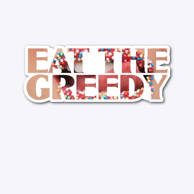 Eat The Greedy